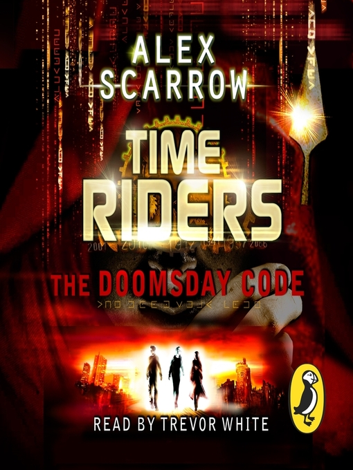 Title details for TimeRiders--The Doomsday Code (Book 3) by Alex Scarrow - Available
